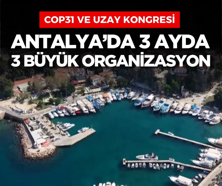 Antalya’da 3 ayda 3 büyük organizasyon: Uzay, iklim ve tohumculuk buluşacak