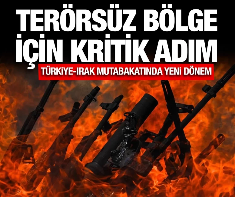 Türkiye-Irak mutabakatında yeni dönem: Terörsüz bölge için kritik adım