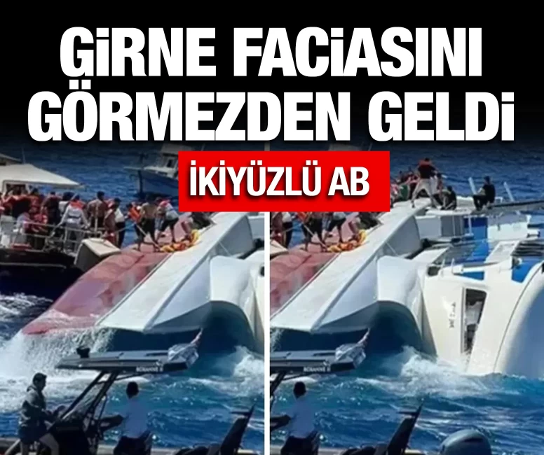 İkiyüzlü AB: Girne faciasını görmezden geldi