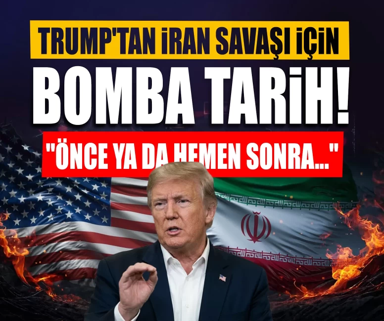 Trump'tan İran savaşı için bomba tarih!