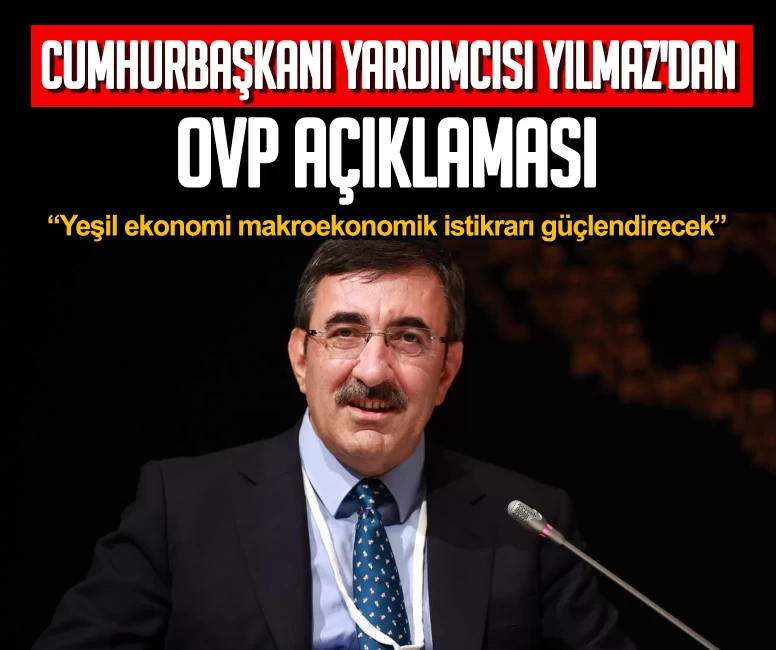 Cumhurbaşkanı Yardımcısı Yılmaz'dan OVP açıklaması: Yeşil ekonomi makroekonomik istikrarı güçlendirecek