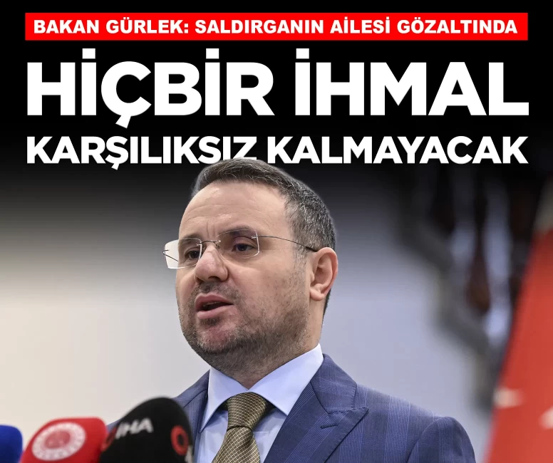 Bakan Gürlek: 'Hiçbir ihmal karşılıksız kalmayacak'