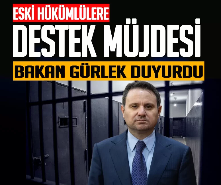 Eski hükümlülere milyonluk destek! Bakan Gürlek duyurdu
