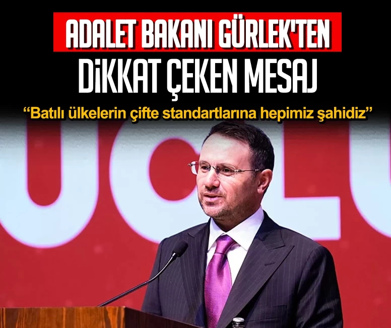 Adalet Bakanı Gürlek'ten dikkat çeken mesaj: Batılı ülkelerin çifte standartlarına hepimiz şahidiz