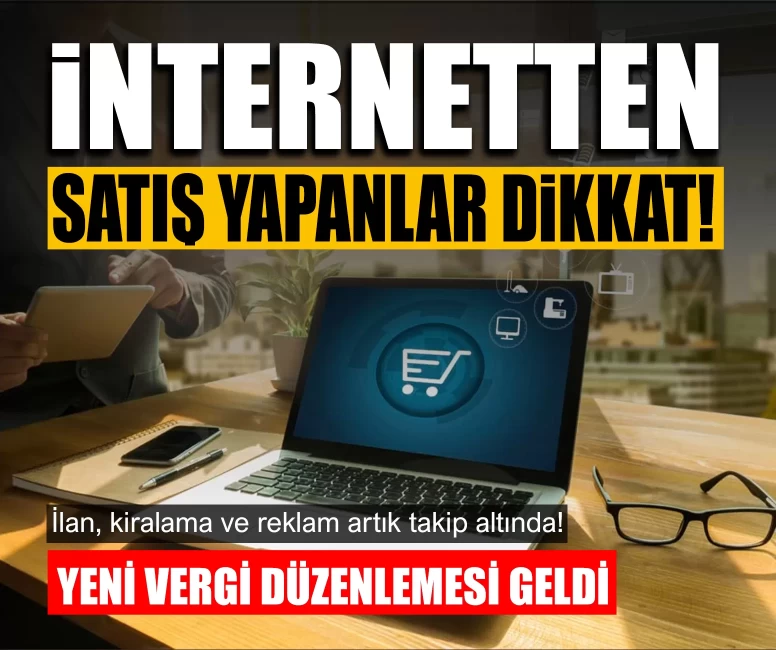 İnternetten satış yapan herkesi ilgilendiriyor! Vergi düzenlemesinde kapsam genişledi