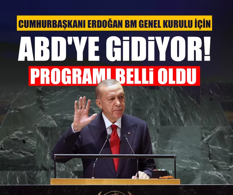 Cumhurbaşkanı Erdoğan BM Genel Kurulu için ABD'ye gidiyor! Programı belli oldu
