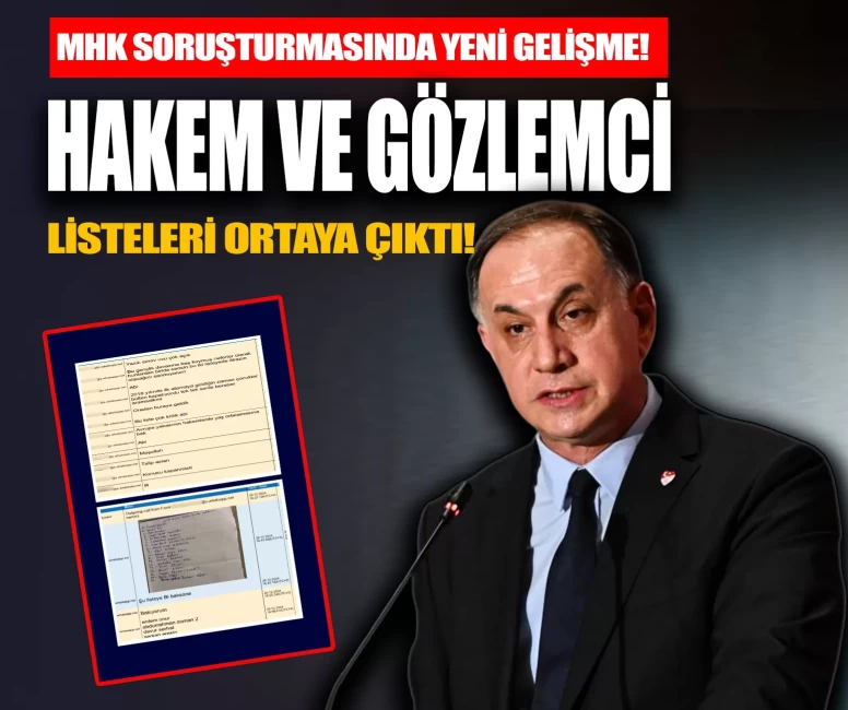 MHK soruşturmasında yeni gelişme: Hakem ve gözlemci listeleri ortaya çıktı!