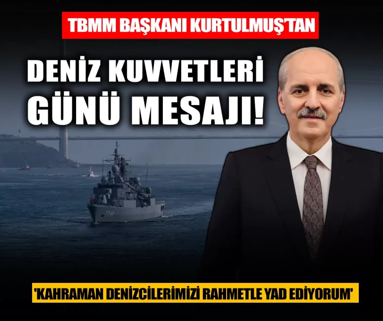TBMM Başkanı Kurtulmuş’tan Deniz Kuvvetleri Günü mesajı