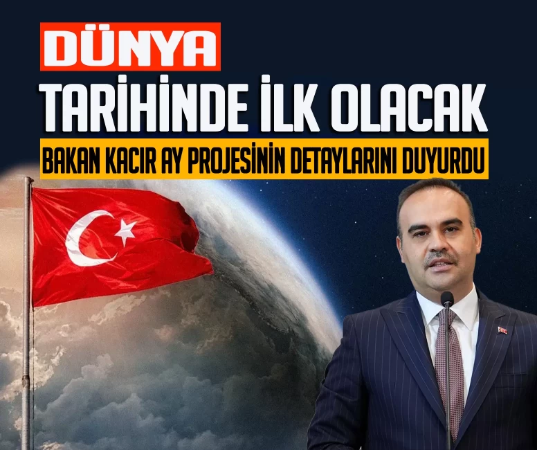 Dünya tarihinde ilk! Bakan Kacır duyurdu: Ay projesinin detayları belli oldu