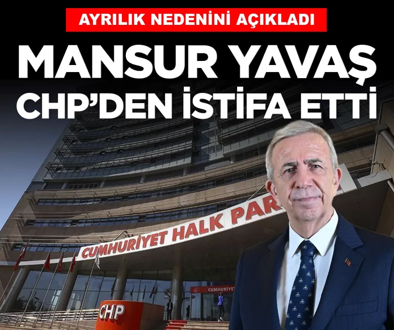 Mansur Yavaş CHP’den ayrıldığını açıkladı