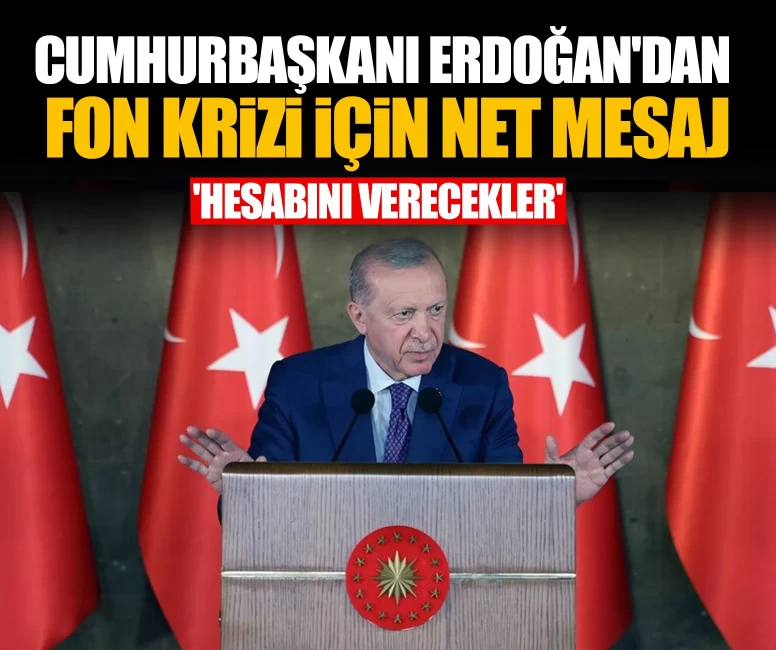 Cumhurbaşkanı Erdoğan'dan fon krizi için net mesaj