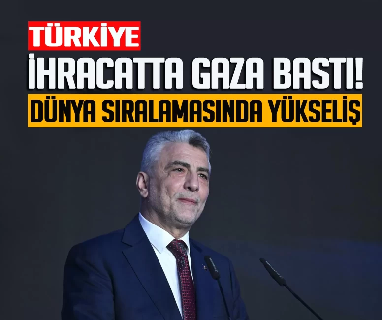 Bakan Bolat açıkladı: Türkiye ihracatta gaza bastı!