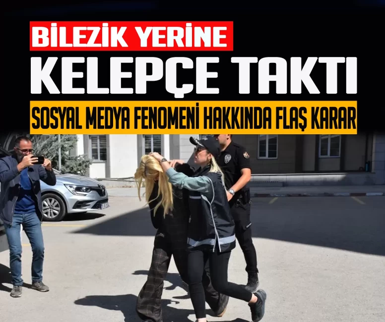 Sosyal medya fenomeni Çağla Öz hakkında flaş karar!