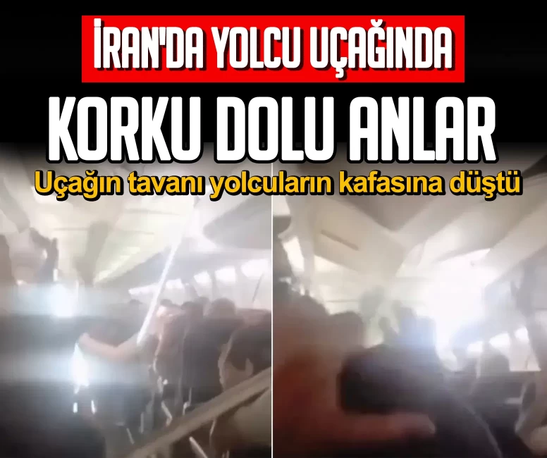 İran'da yolcu uçağında korku dolu anlar! Kabin tavanı çöktü