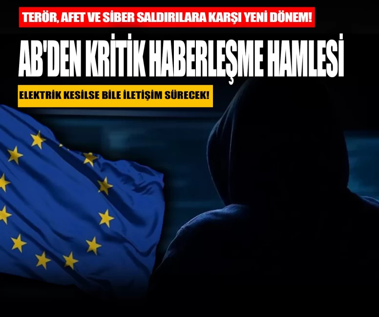 Terör, afet ve siber saldırılara karşı yeni dönem! AB'den kritik haberleşme hamlesi