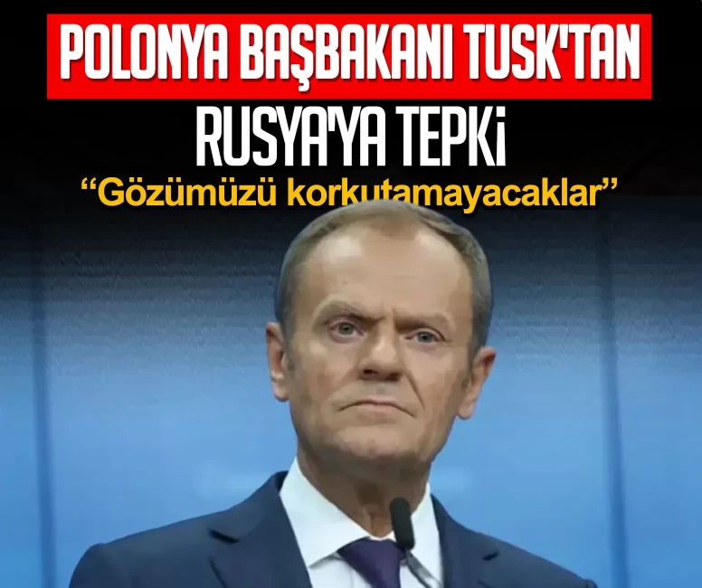 Polonya Başbakanı Tusk'tan Rusya'ya tepki