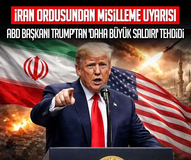 İran ordusundan misilleme uyarısı: ABD Başkanı Trump'tan 'daha büyük saldırı' tehdidi