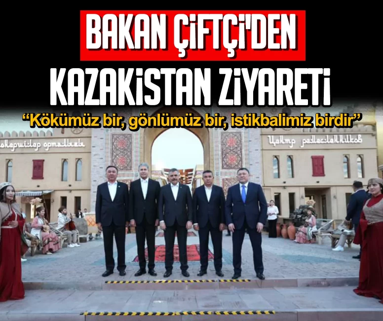 Bakan Çiftçi'den Kazakistan ziyareti: Kökümüz bir, gönlümüz bir, istikbalimiz birdir