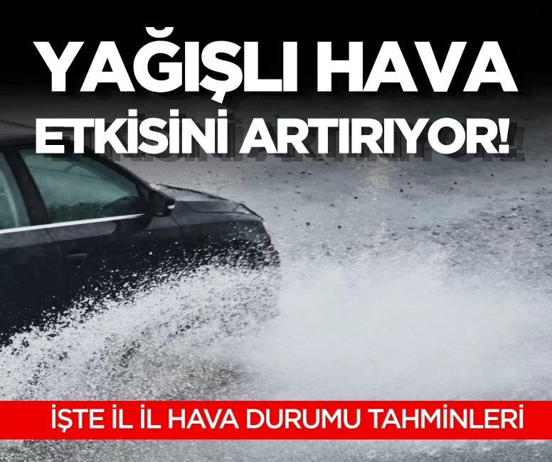 Birçok bölgede kuvvetli yağış bekleniyor! İşte il il hava durumu