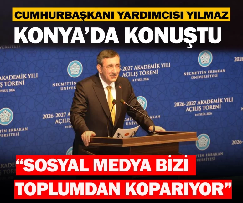 Cumhurbaşkanı Yardımcısı Yılmaz Konya’da konuştu: “Sosyal medya bizi toplumdan koparıyor”