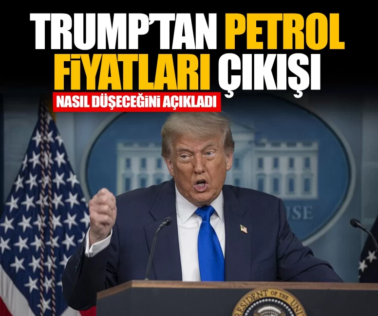 Trump'tan petrol fiyatları çıkışı