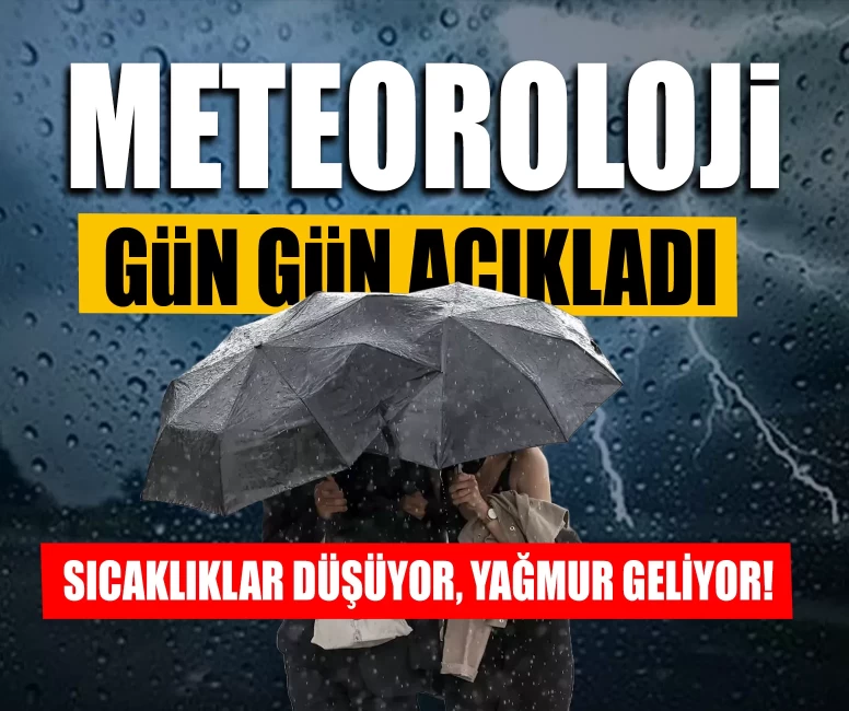 Meteoroloji gün gün açıkladı! Sıcaklıklar düşüyor, yağmur geliyor