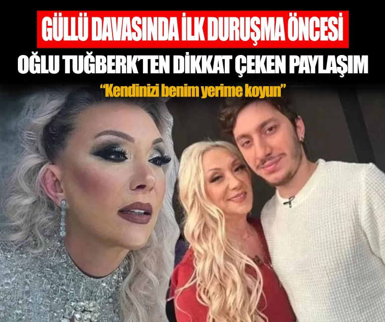 Güllü davasında ilk duruşma öncesi oğlu Tuğberk'ten dikkat çeken paylaşım: Kendinizi benim yerime koyun