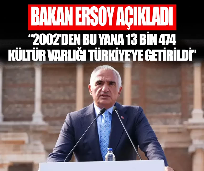 Bakan Ersoy açıkladı: 2002’den bu yana 13 bin 474 kültür varlığı Türkiye’ye getirildi