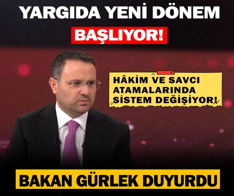 Yargıda yeni dönem başlıyor! Bakan Gürlek duyurdu: Hâkim ve savcı atamalarında sistem değişiyor