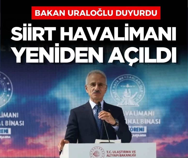 Bakan Uraloğlu duyurdu: Siirt Havalimanı yeniden hizmette