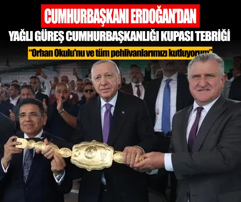 Cumhurbaşkanı Erdoğan'dan Yağlı Güreş Cumhurbaşkanlığı Kupası tebriği