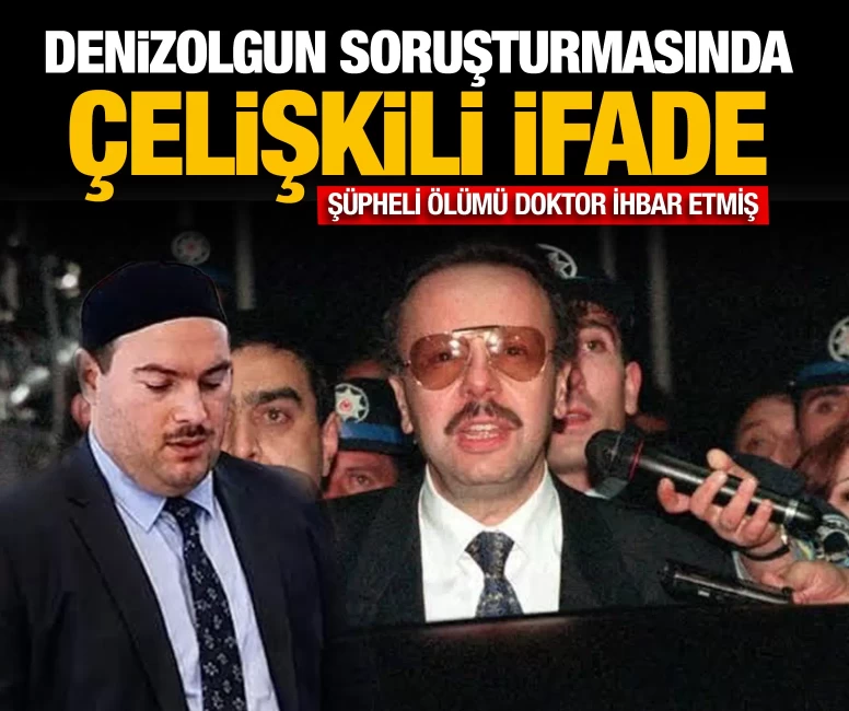 Denizolgun soruşturmasında çelişkili ifade