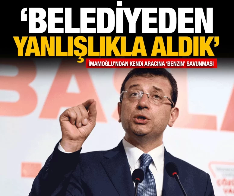 İmamoğlu’ndan kendi aracına ‘benzin’ savunması