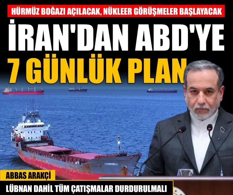 İran'dan ABD'ye 7 günlük plan: Hürmüz Boğazı açılacak, nükleer görüşmeler başlayacak