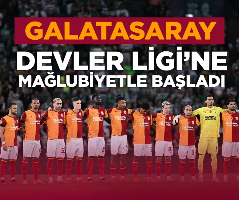 Galatasaray Şampiyonlar Ligi'ne mağlubiyetle başladı!