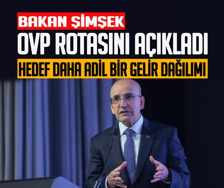 Mehmet Şimşek OVP rotasını açıkladı: Hedef daha adil gelir dağılımı