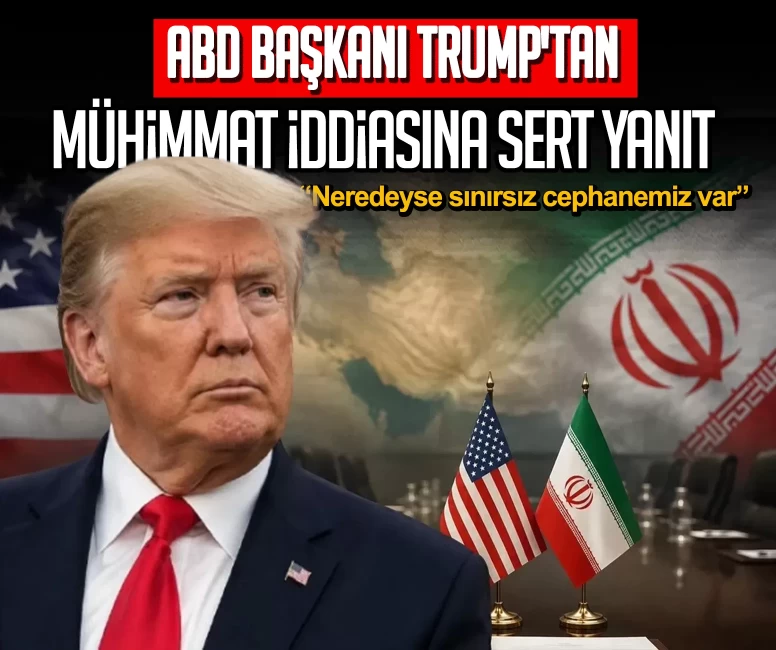 ABD Başkanı Trump'tan mühimmat iddiasına sert yanıt: Neredeyse sınırsız cephanemiz var