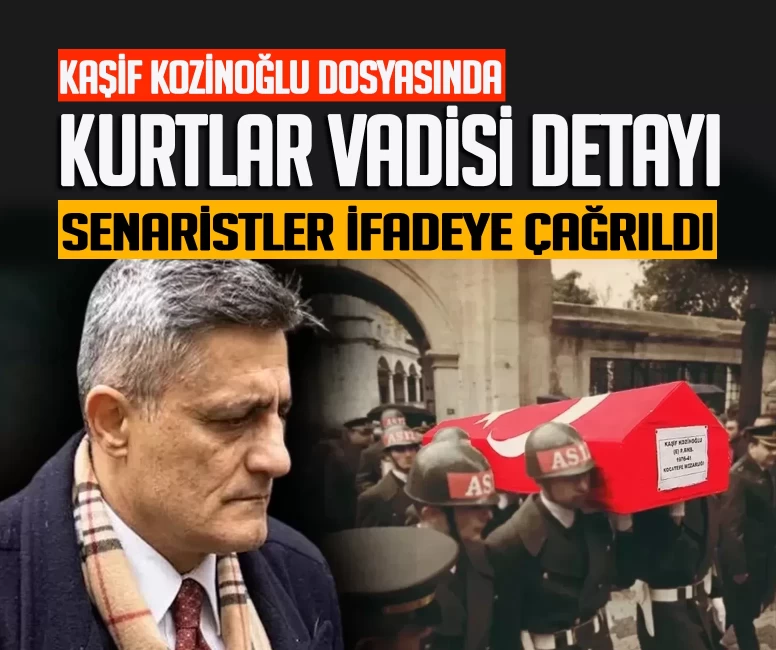 Kaşif Kozinoğlu dosyasında çarpıcı Kurtlar Vadisi detayı!