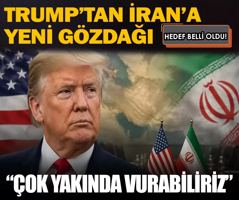 Trump’tan İran’a yeni gözdağı: Hedef belli oldu! “Çok yakında vurabiliriz”