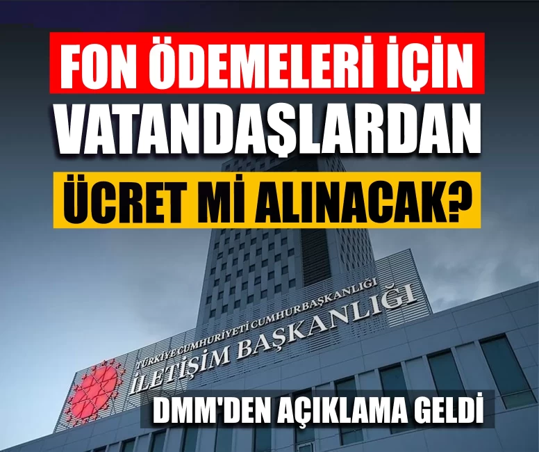 Fon ödemeleri için vatandaşlardan ücret mi alınacak? DMM'den açıklama geldi