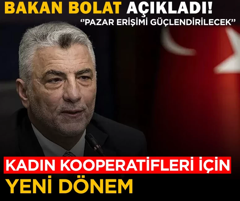 Bakan Bolat açıkladı! Kadın kooperatiflerinin pazar erişimi güçlendirilecek