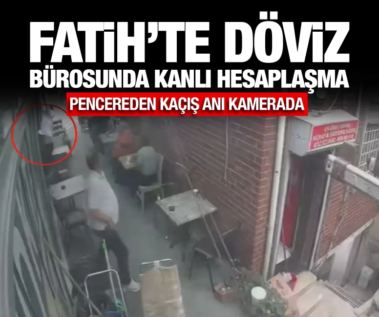 Fatih'te döviz bürosunda kanlı hesaplaşma