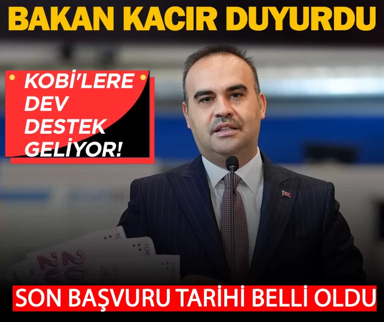 Bakan Kacır duyurdu: Kobi'lere dev destek geliyor! Son başvuru tarihi belli oldu