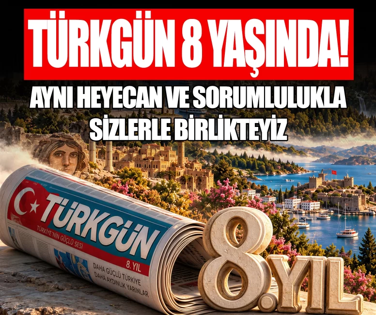 Türkgün 8 yaşında! Aynı heyecan ve sorumlulukla sizlerle birlikteyiz