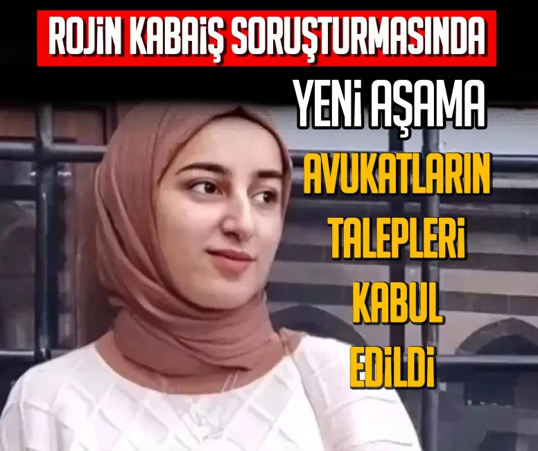 Rojin Kabaiş soruşturmasında yeni aşama