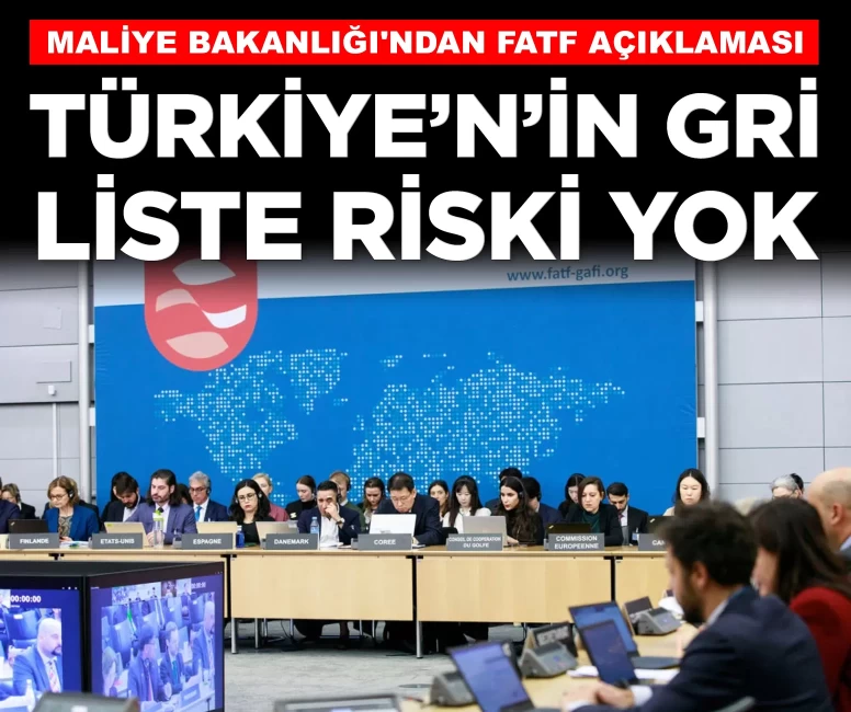 Hazine ve Maliye Bakanlığı'ndan FATF açıklaması: Türkiye'nin gri liste riski yok