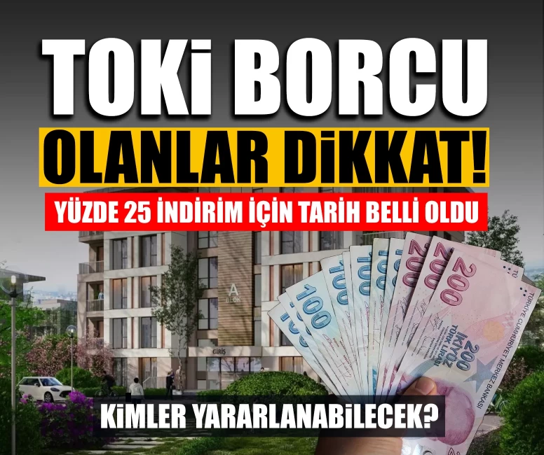 TOKİ'den borç kapatacaklara yüzde 25 indirim! Başvurular 22 Eylül'de başlıyor