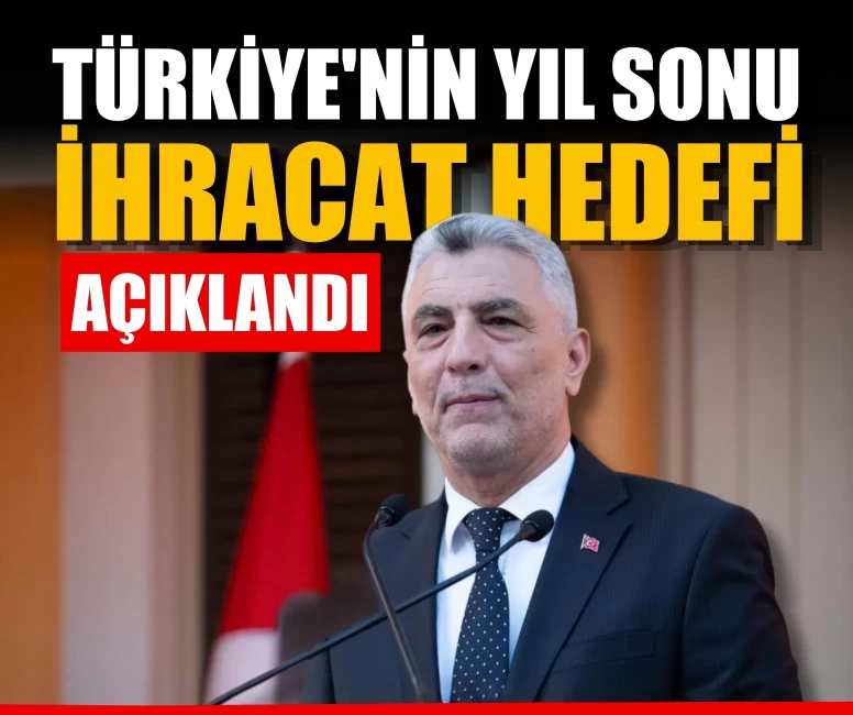 Bakan Bolat açıkladı: Türkiye'nin yıl sonu ihracat hedefi 410 milyar dolar