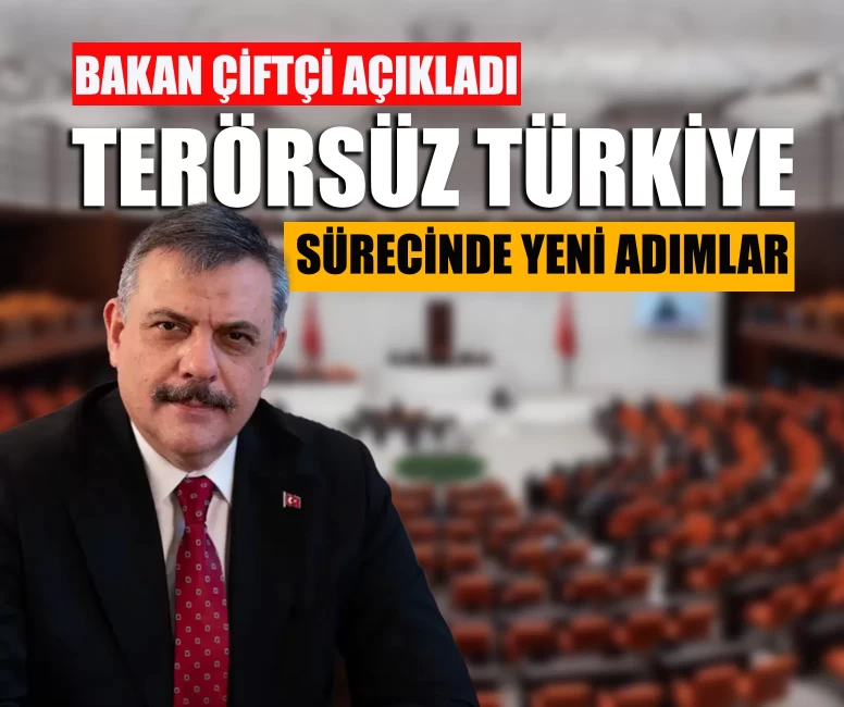 İçişleri Bakanı Mustafa Çiftçi açıkladı: Terörsüz Türkiye sürecinde yeni adımlar