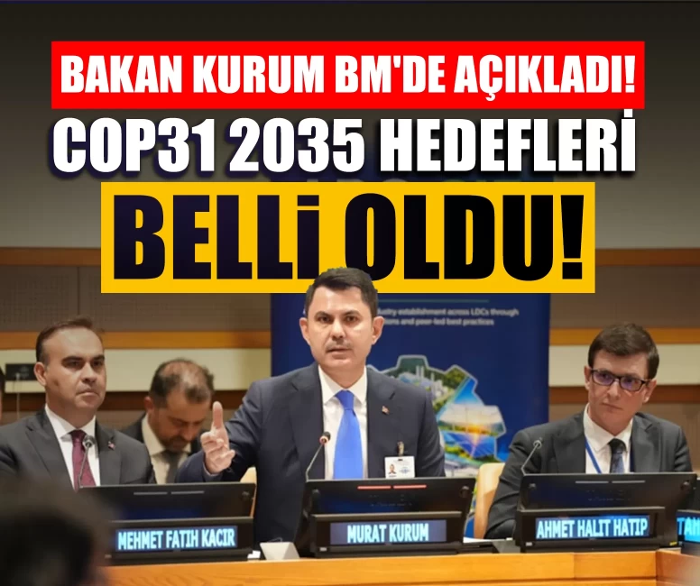 COP31 için kritik açıklama! Bakan Kurum BM'de eylem gündemini duyurdu